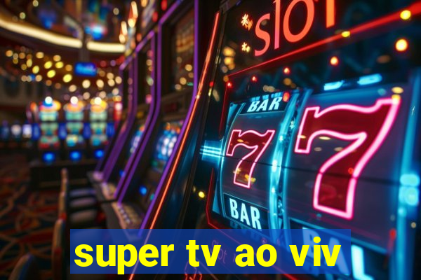 super tv ao viv